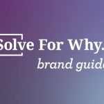 Solve for Why Brand Guides